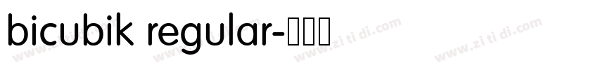 bicubik regular字体转换 bicubik regular字体转换